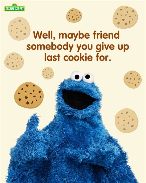 Cookie Monster sure loves cookies, but for friends he would even give ...