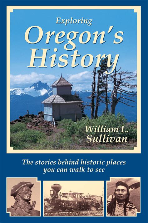 Exploring Oregon's History (Oregon Guidebooks) by William Sullivan ...