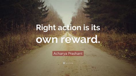 Acharya Prashant Quote: “Right action is its own reward.” (5 wallpapers ...