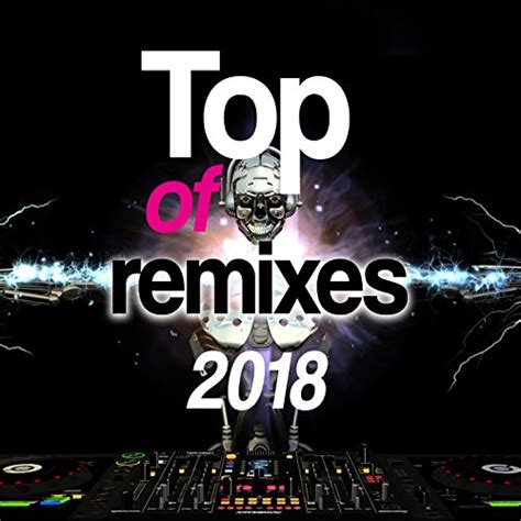 Amazon.com: Top of Remixes 2018 : VARIOUS ARTISTS: Digital Music