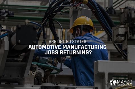 Are US Automotive Manufacturing Jobs Coming Back? - Mayco International - Automotive tier 1 supplier