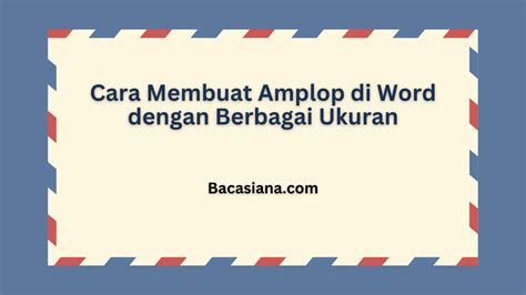 Cara Membuat Amplop di Word dengan Berbagai Ukuran - Bacasiana