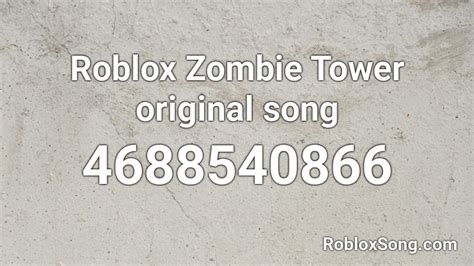 Roblox Zombie Tower original song Roblox ID - Roblox music codes