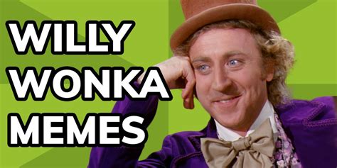 Meme History: Willy Wonka Memes