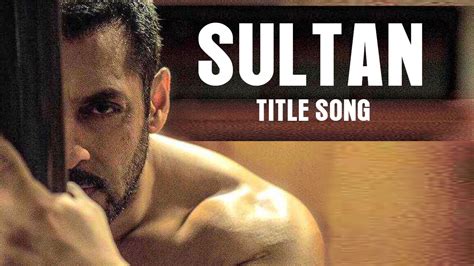 Sultan Title Song ft Salman Khan RELEASES - YouTube