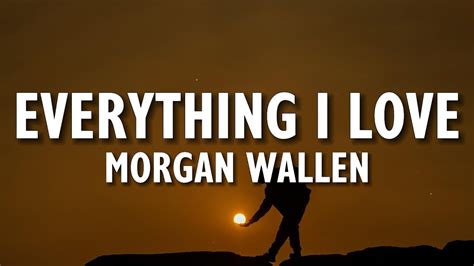 Morgan Wallen - Everything I Love (Lyrics) Acordes - Chordify