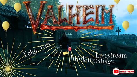 Valheim Gameplay Deutsch #100 Livestream - Jubiläumsfolge - YouTube