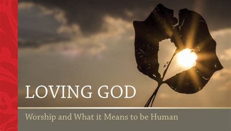 Loving God: Worship and What it Means to be Human | Part 3 – Embodying a Life of Worship ...