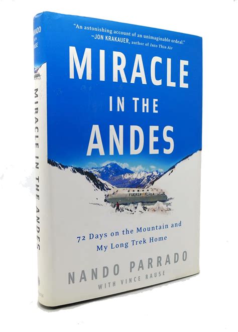 MIRACLE IN THE ANDES 72 Days on the Mountain and My Long Trek Home | Nando Parrado, Vince Rause ...