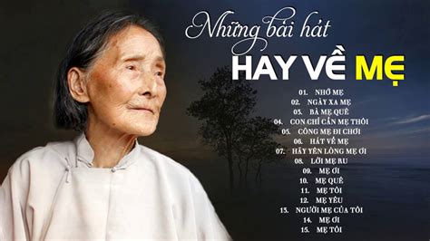 NHỮNG BÀI HÁT VỀ MẸ HAY NHẤT - TUYỂN CHỌN NHỮNG CA KHÚC VỀ MẸ KHIẾN CẢ ...