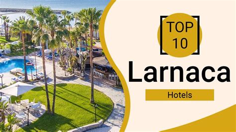 Top 10 Best Hotels to Visit in Larnaca | Cyprus - English - YouTube