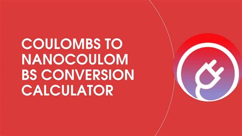 Coulombs to Nanocoulombs Conversion Calculator | C to nC