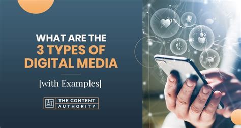 What Are The 3 Types of Digital Media [with Examples]