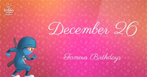 Who Was Born On My Birthday? December 26 Famous Birthdays #3