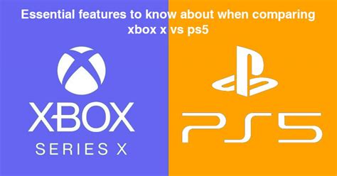 Essential features to know about when comparing xbox x vs ps5 - Gizmogo