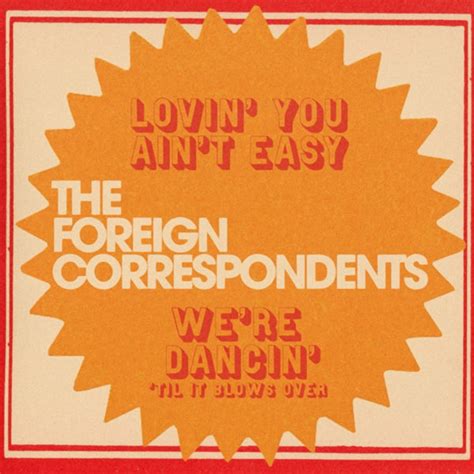 FOREIGN CORRESPONDENTS, THE LOVIN’ YOU AIN’T EASY VINYL 7" – punk to ...