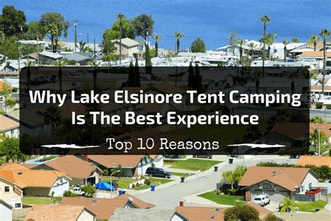 Top 10 Reasons Why Lake Elsinore Tent Camping Is The Best Experience