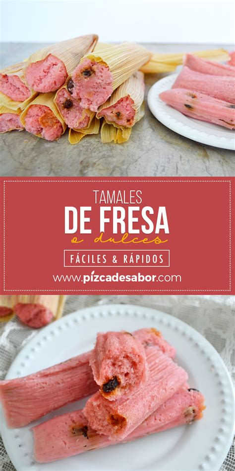 Tamales de fresa o tamales dulces (fáciles & rápidos) | Receta | Tamales de fresa, Receta de ...