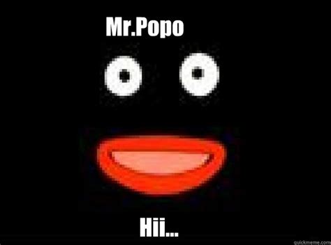 Mr.Popo Hii... - Popo - quickmeme