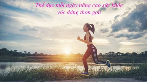 Thể dục mỗi ngày nâng cao sức khỏe vóc dáng thon gọn - Hỏi đáp nhanh