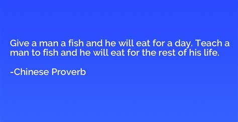 👍 Give a man a fish quote. What Does Give a Man a Fish Mean?. 2019-01-11