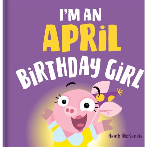 Birthday Book: I'm an April Birthday Girl Volume 2 by Heath McKenzie ...