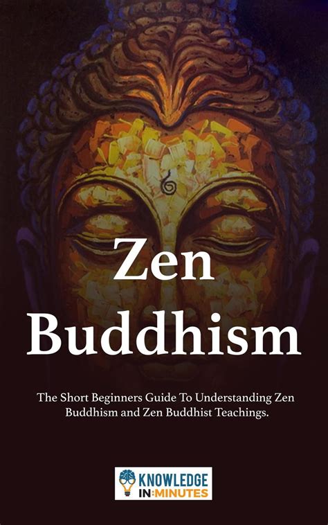 Zen Buddhism: The Short Beginners Guide To Understanding Zen Buddhism ...