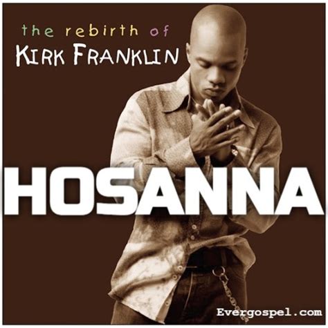 DOWNLOAD: Kirk Franklin - Hosanna [Mp3 & Lyrics] * Ever Gospel