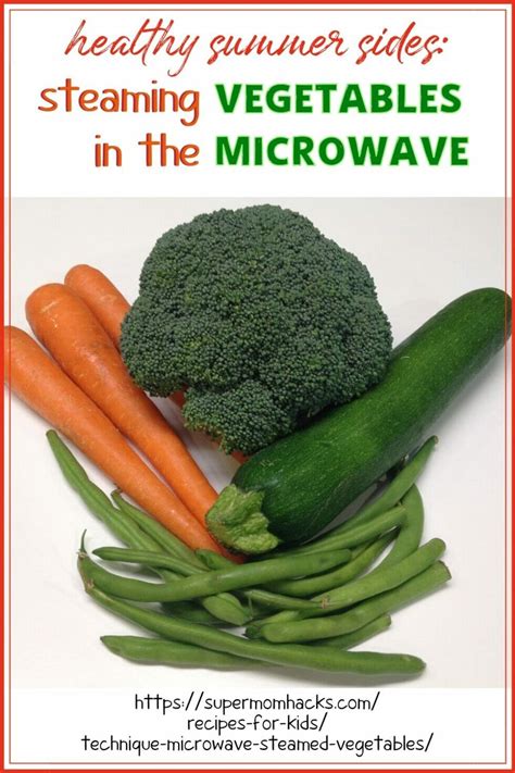 How To Make Steamed Vegetables In The Microwave (Fast & Easy Side Dish!) - Super Mom Hacks