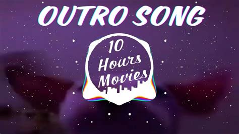 Outro Song 10 Hours - YouTube Music