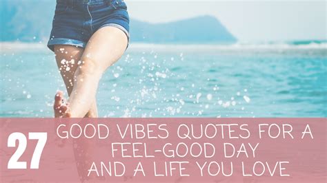 27 Good Vibes Quotes for a Feel-Good Day and a Life You Love