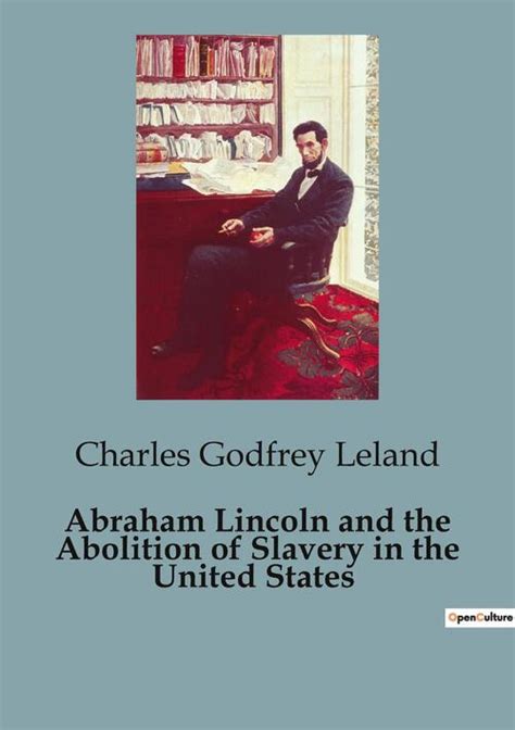 Abraham Lincoln and the Abolition of Slavery in the United States ...