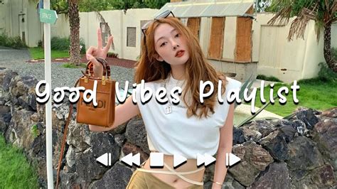 Good Vibes Playlist 🍀 Chill Music Playlist ~ Song to make you feel better mood - YouTube