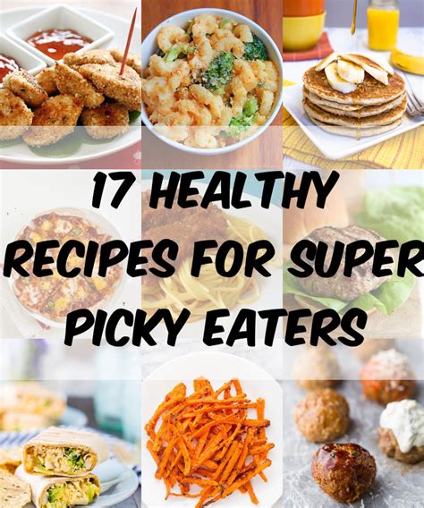 17 Healthy Recipes for Super Picky Eaters