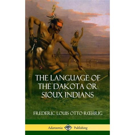 The Language Of The Dakota Or Sioux Indians (hardcover) - Walmart.com ...