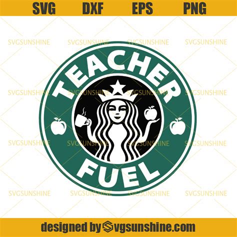 Teacher Fuel SVG, Teacher SVG, Starbucks SVG, Coffee SVG - Sunshine