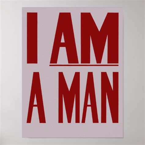 I Am A Man -- Civil Rights Poster | Zazzle.com