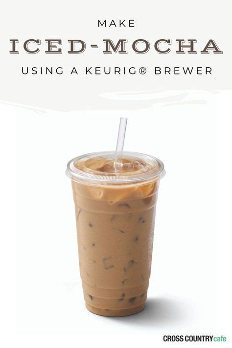 Easy Iced Mocha Recipe – Keurig® Style | Cross Country Cafe | Iced ...