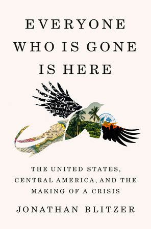 Everyone Who Is Gone Is Here by Jonathan Blitzer: 9781984880802 ...