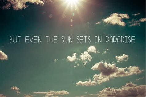 But even the sun sets in paradise. | Maroon 5 quotes, Sunset, Paradise