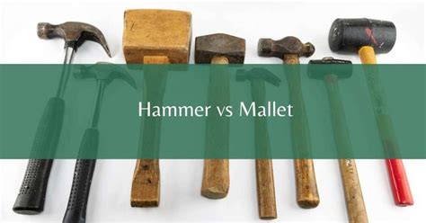 Hammer Vs Mallet: Choose The Right Tool! - Home Improv Tools