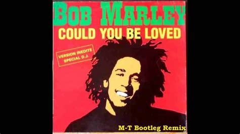 Bob Marley - Could you be love (M-T Bootleg remix) Dance version - YouTube