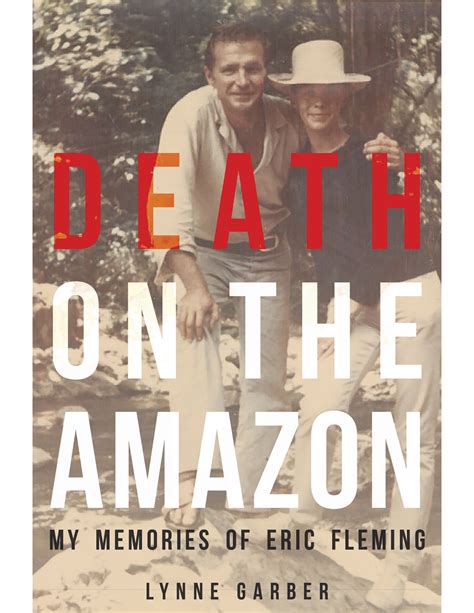 Death On the Amazon: My Memories of Eric Fleming by Lynne Garber ...