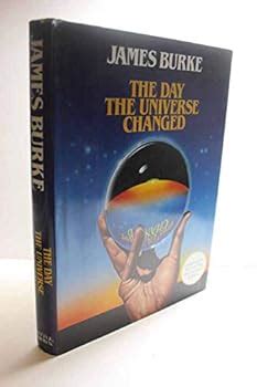 The Day the Universe Changed book by James Burke