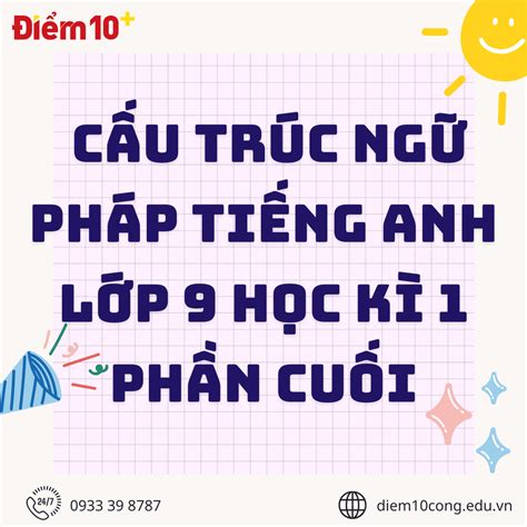 Các Cấu Trúc Ngữ Pháp Tiếng Anh Lớp 9 Học Kì 1 (Đầy Đủ) PHẦN CUỐI