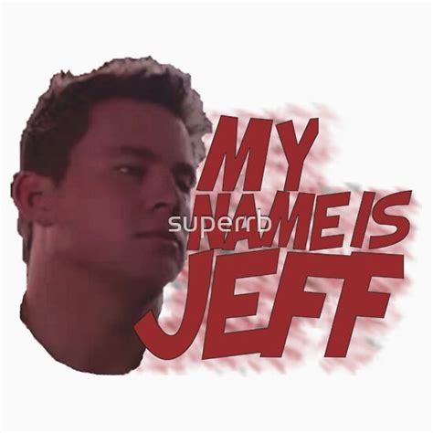 My Name Is Jeff: Gifts & Merchandise | Redbubble