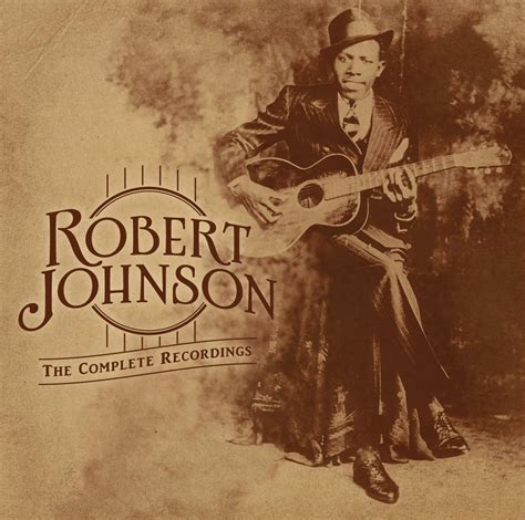 Robert Johnson - The Complete Recordings: The Centennial Collection ...