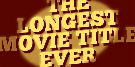 You Aren’t Prepared for the Longest Movie Title Ever