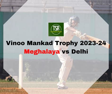 Delhi inflict 7-wicket defeat on Meghalaya in U-19 men’s Vinoo Mankad ...