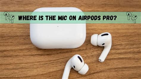 Where Is The Microphone On AirPods: A Simple & Easy Guide In 2023!